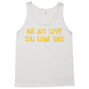 me not love Tank Top
