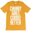 chubby girls cuddle better T-Shirt