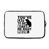 you've cat to be kitten me right meow Laptop sleeve
