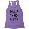 need more sleep Racerback Tank
