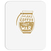 make coffee not war Mousepad