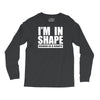 i'm in shape, round is in shape Long Sleeve Shirts