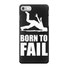 born to fail failer depp ungl&uuml;ck fun funny failure iPhone 7 Case