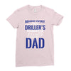 Behind Every Great Driller's Daughters Is A Truly Amazing Dad Ladies Fitted T-Shirt