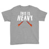 this is heavy Youth Tee