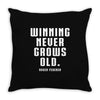 Winning Never Grows Old Throw Pillow