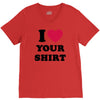 i love your shirt V-Neck Tee