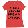 i just want to hang with my dog Ladies Fitted T-Shirt