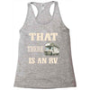that there is an rv funny tee Racerback Tank