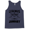 Legends Are Born In January Tank Top