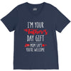 i'm your father's day gift mom says you're welcome, V-Neck Tee