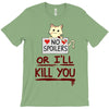 no spoilers... or i'll kill you T-Shirt