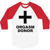 orgasm donor (2) 3/4 Sleeve Shirt