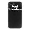 bad hombre iPhone 7 Plus Case