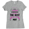 All Women Created Equal But The Best Born In May Ladies Fitted T-Shirt