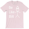 be like bill meme T-Shirt