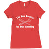 i'm here because you broke something Ladies Fitted T-Shirt