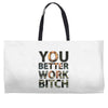 work bitch Weekender Totes