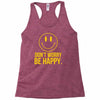 don't worry be happy Racerback Tank