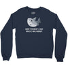i was hungry Crewneck Sweatshirt