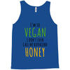 i'm so vegan i don't even call my boyfriend honey Tank Top