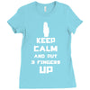 Keep Calm And Put 3 Fingers Up Ladies Fitted T-Shirt