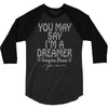 ohn lennon you may say... 3/4 Sleeve Shirt