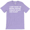 i just want to drink coffee, create stuff and sleep T-Shirt