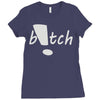 b!tch Ladies Fitted T-Shirt