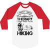 I Don't Need Therapy Just to Go Hiking 3/4 Sleeve Shirt