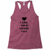 i love your stupid face Racerback Tank