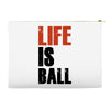 life is ball Accessory Pouches