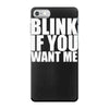 blink if you want me iPhone 7 Case