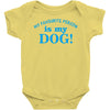 my favourite person is my dog Baby Onesie