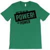 we've got the power T-Shirt