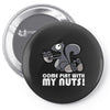 come play with my nuts Pin-back button