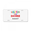 legends are born august License Plate