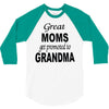 great moms get promoted to grandma 3/4 Sleeve Shirt