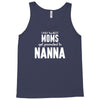 Only The Best Moms Get Promoted To Nanna Tank Top