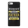 Nobody Is Perfect But If You Are A Father You Are Pretty Damn Close iPhone 7 Case