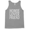 homie lover friend Tank Top