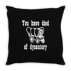 you have died of dysentery Throw Pillow