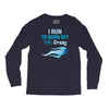 i run to burn off the crazy Long Sleeve Shirts