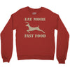 eat more fast food Crewneck Sweatshirt