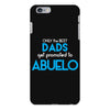 Only The Best Dads Get Promoted To Abuelo iPhone 6/6s Plus Case