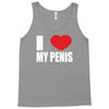 i love my penis  lustig macho funny party Tank Top