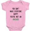 You Can't Make Everyone Happy You're Not an Avacado Baby Bodysuit