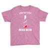 low battery   need beer Youth Tee