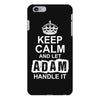 Keep Calm And Let Adam Handle It iPhone 6/6s Plus Case