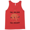 Why Fall In Love If You Can Fall Aslepp Tank Top